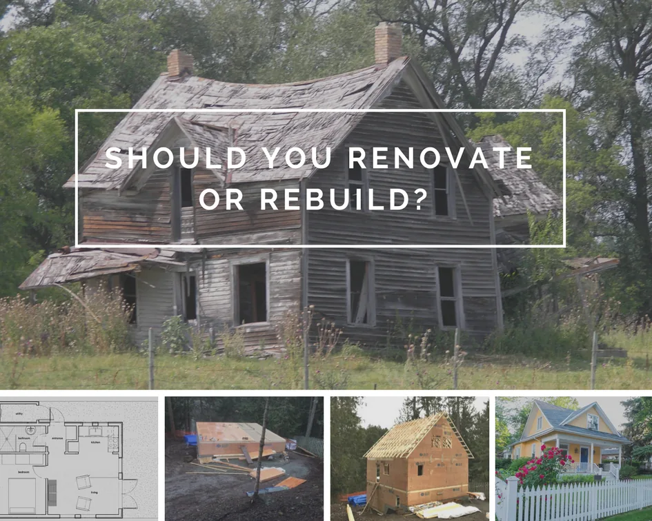 Should You Renovate or Rebuild?