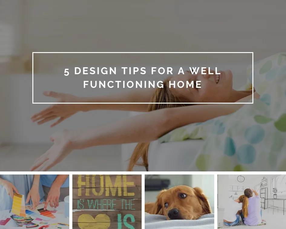 5 Design Tips For A Well-Functioning Home