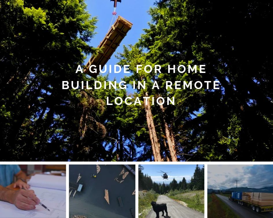 A Guide For Home Building In A Remote Location