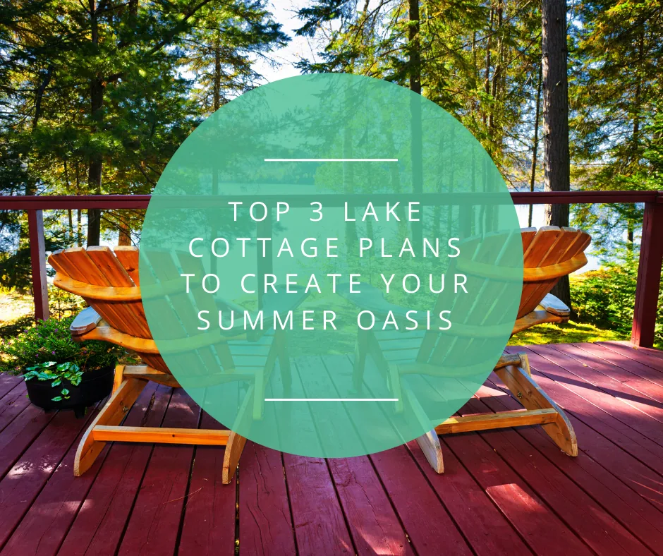 Top 3 Lake Cottage Plans To Create Your Summer Oasis